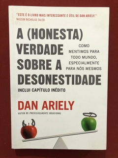 Livro - A Honesta Verdade Sobre A Desonestidade - Dan Ariely - Sextante - Seminovo