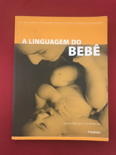 Livro - A Linguagem Do Bebê - Lynne Murray/ Liz Andrews