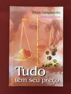 Livro - Tudo Tem Seu Preço - Zibia Gasparetto/ Lucius