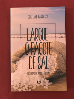 Livro - Largue O Pacote De Sal - Cristiane Carrasco - Semin.