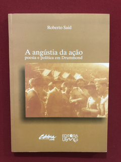 Livro - A Angústia Da Ação - Roberto Said - Seminovo