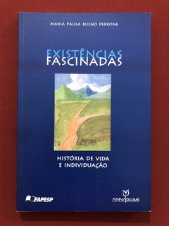 Livro - Existências Fascinadas - Maria Paula Bueno Perrone - Ed. Annablume