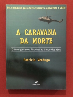 Livro - A Caravana Da Morte - Patricia Verdugo - Editora Revan