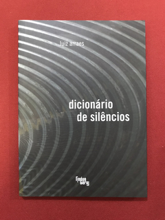 Livro - Dicionário De Silêncios - Luiz Arraes - Seminovo