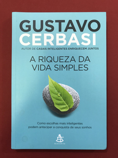 Livro - A Riqueza Da Vida Simples - Gustavo Cerbasi - Semin.