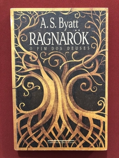 Livro - Ragnarok: O Fim Dos Deuses - A. S. Byatt - Companhia Das Letras