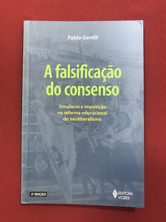 Livro- A Falsificação Do Consenso - Pablo Gentili - Ed Vozes