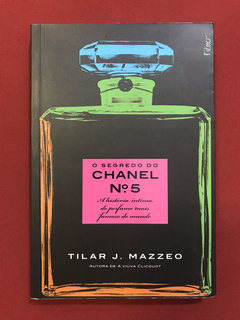 Livro - O Segredo Do Chanel Nº 5 - Tilar J. Mazzeo - Semin.