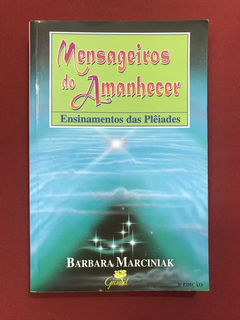 Livro - Mensageiros Do Amanhecer - Barbara Marciniak