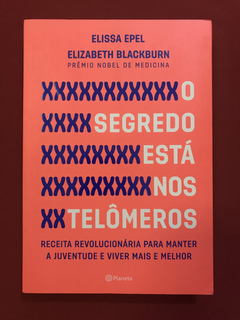Livro - O Segredo Está Nos Telômeros- Elissa Epel - Seminovo