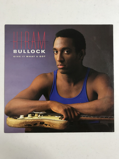LP - Hiram Bullock - Give It What U Got - 1987 - Importado