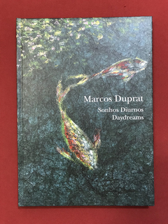 Livro - Sonhos Diurnos/ Daydreams - Marcos Duprat - Seminovo