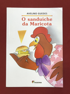 Livro - O Sanduíche Da Maricota - Avelino Guedes - Moderna