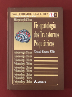 Livro- Fisiopatologia Dos Transtornos Psiquiátricos- Atheneu