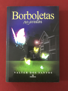 Livro- Borboletas No Jardim - Valter dos Santos - Intelítera