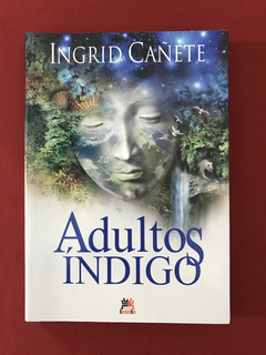 Livro - Adultos Índigos - Ingrid Cañete - Seminovo