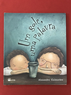 Livro - Um Gole, Uma Palavra - Alexandre Guimarães - Ed. FTD