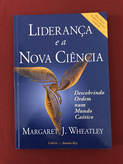 Livro - Liderança E A Nova Ciência - Margaret J. Wheatley