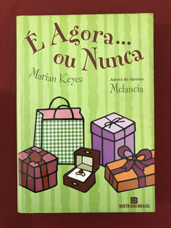 Livro - É Agora... Ou Nunca - Marian Keyes - Bertrand Brasil