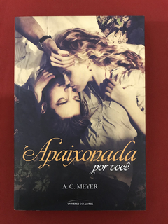 Livro - Apaixonada Por Você - A. C. Meyer - Seminovo