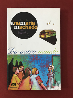 Livro - Do Outro Mundo - Ana Maria Machado - Ed. Ática