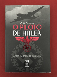Livro - O Piloto De Hitler - C. G. Sweeting