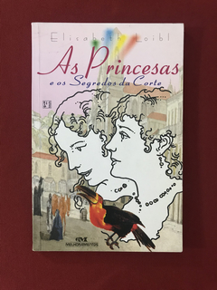 Livro- As Princesas E Os Segredos Da Corte - Elisabeth Loibl