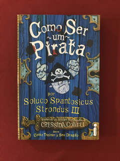 Livro - Como Ser Um Pirata - Cressida Cowell - Seminovo