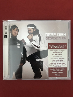 CD - Deep Dish - George is on - 2005 - Importado - Seminovo