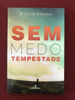 Livro - Sem Medo Da Tempestade - William Sanches - Seminovo