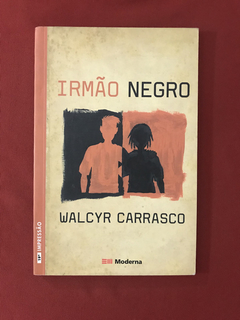 Livro - Irmão Negro - Walcyr Carrasco - Ed. Moderna