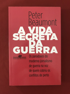 Livro - A Vida Secreta Da Guerra - Peter Beaumont - Semin.