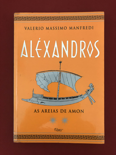 Livro - Aléxandros: As Areias De Amon - Valerio Massimo M.