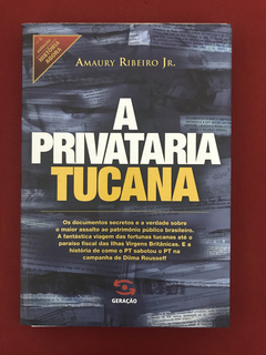 Livro - A Privataria Tucana - Amaury Ribeiro Jr.