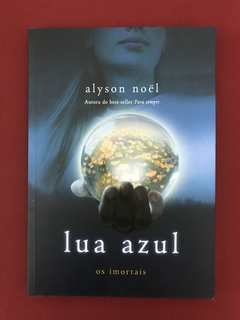 Livro - Lua Azul - Alyson Noël - Ed. Intrínseca - Seminovo