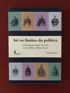 Livro - Até Os Limites Da Política - Erik Horner - Seminovo