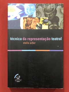 Livro - Técnica Da Representação Teatral - Stella Adler - Civilização Brasileira