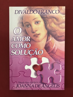 Livro - O Amor Como Solução - Divaldo Franco - Seminovo
