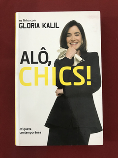Livro - Alô, Chics! - Gloria Kalil - Ed. Ediouro - Seminovo