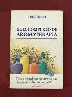 Livro - Guia Completo De Aromaterapia - Erich Keller