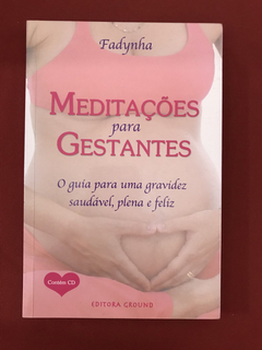 Livro - Meditações Para Gestantes - Fadynha - Seminovo