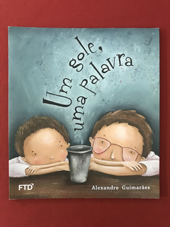 Livro - Um Gole, Uma Palavra - Alexandre Guimarães - FTD