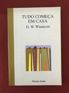 Livro - Tudo Começa Em Casa - D. W. Winnicott