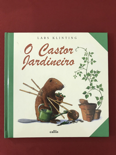 Livro - O Castor Jardineiro - Lars Klinting - Ed. Callis