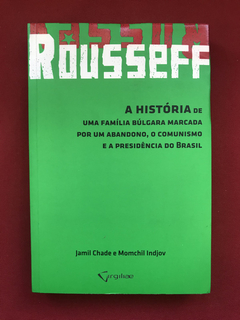Livro - Rousseff - Jamil Chade / Momchil Indjov - Virgiliae