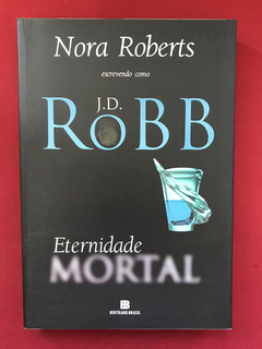 Livro - Eternidade Mortal - Nora Roberts - Bertrand Brasil