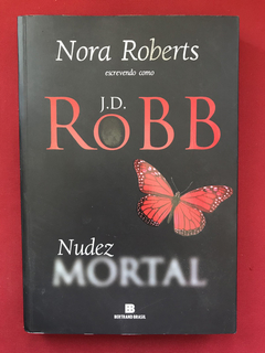 Livro - Nudez Mortal - Nora Roberts - Ed. Bertrand Brasil
