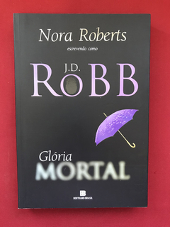 Livro - Glória Mortal - Nora Roberts - Ed. Bertrand Brasil