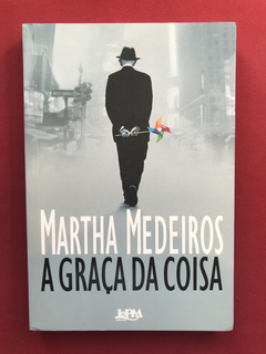 Livro - A Graça Da Coisa - Martha Medeiros - Seminovo