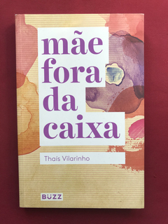 Livro - Mãe Fora Da Caixa - Thaís Vilarinho - Seminovo